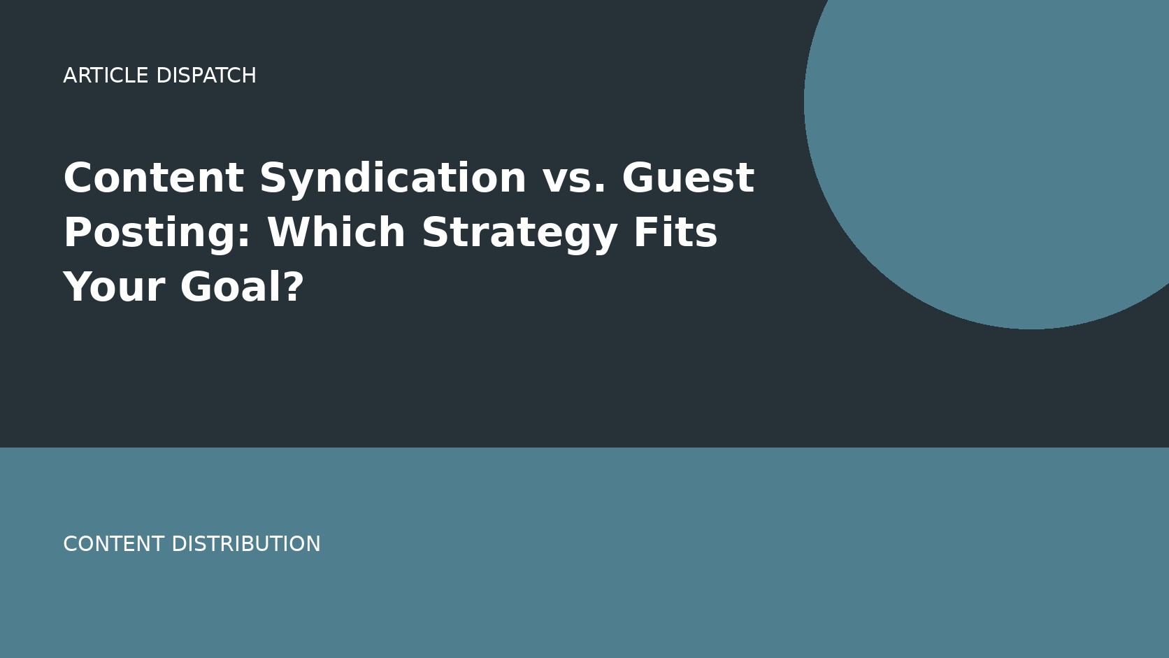 Content Syndication vs. Guest Posting: Which Strategy Fits Your Goal?