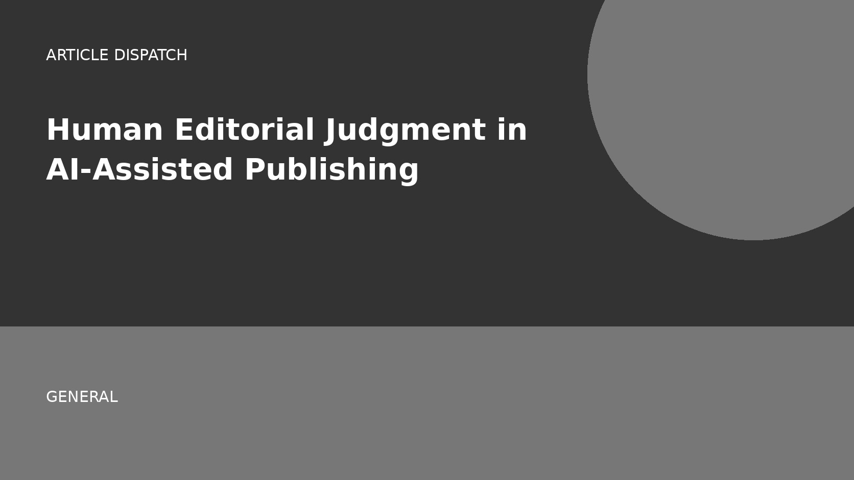 Human Editorial Judgment in AI-Assisted Publishing